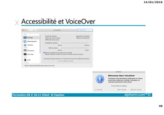14/01/2016
49
Formation OS X 10.11 Client El Capitan alphorm.com™©
Accessibilité et VoiceOver
 