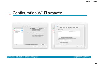 14/01/2016
66
Formation OS X 10.11 Client El Capitan alphorm.com™©
Configuration Wi-Fi avancée
 