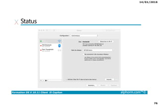 14/01/2016
76
Formation OS X 10.11 Client El Capitan alphorm.com™©
Status
 