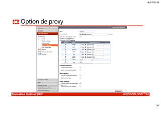 18/02/2016
180
Formation Fortinet UTM alphorm.com™©
Option de proxy
 