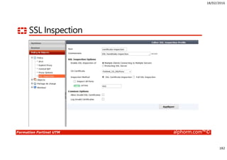 18/02/2016
182
Formation Fortinet UTM alphorm.com™©
SSL Inspection
 