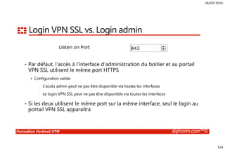 18/02/2016
14
Formation Fortinet UTM alphorm.com™©
Pare-feu
Antivirus
Antispam
Optimisation WAN
Filtrage Web
Contrôle applicatif
IPS
VPN
Et plus encore…
Approche Fortinet
 