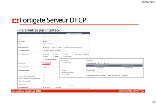 18/02/2016
4
Formation Fortinet UTM alphorm.com™©
Public concerné
• Administrateurs Sécurité
• Administrateurs Réseaux
• Ingénieurs Systèmes
• Consultant infrastructure
• DSI
 