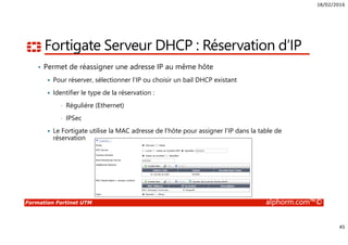 18/02/2016
4
Formation Fortinet UTM alphorm.com™©
Public concerné
• Administrateurs Sécurité
• Administrateurs Réseaux
• Ingénieurs Systèmes
• Consultant infrastructure
• DSI
 