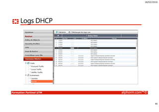 18/02/2016
46
Formation Fortinet UTM alphorm.com™©
Logs DHCP
 