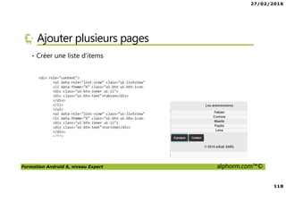 27/02/2016
6
Formation Android 6, niveau Expert alphorm.com™©
Le plan de la formation
• Les services Google Play Services
• Les applications Web et Android
• Android Natif, introduction à NDK
• RenderScript
• Google Wear
 