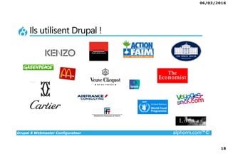 06/03/2016
18
Drupal 8 Webmaster Configurateur alphorm.com™©
Ils utilisent Drupal !
 