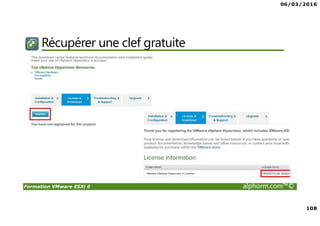 06/03/2016
108
Formation VMware ESXi 6 alphorm.com™©
Récupérer une clef gratuite
 