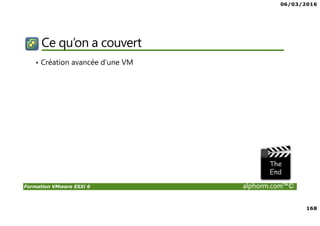 06/03/2016
10
Formation VMware ESXi 6 alphorm.com™©
Resources VMware en ligne
• Les communautés VMware: http://communities.vmware.com
Commencer une discussion, et les communautés d'accès et de groupes d'utilisateurs.
• Le support VMware : http://www.vmware.com/support
Accès à la base de connaissances, documentation, documents techniques, et guides de compatibilité.
• Education VMware : http://www.vmware.com/education
L'accès au catalogue de cours et horaire des cours dans le monde entier.
Accéder à l'information sur les cours avancés de continuer sur votre parcours de formation de la virtualisation.
• La base de connaissance : http://kb.vmware.com/
• La documentation des produits : http://www.vmware.com/support/pubs
Pour un accès facile aux ressources en ligne, installer la barre d’outil Vmware
http://vmwaresupport.toolbar.fm/
 