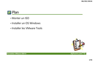 06/03/2016
10
Formation VMware ESXi 6 alphorm.com™©
Resources VMware en ligne
• Les communautés VMware: http://communities.vmware.com
Commencer une discussion, et les communautés d'accès et de groupes d'utilisateurs.
• Le support VMware : http://www.vmware.com/support
Accès à la base de connaissances, documentation, documents techniques, et guides de compatibilité.
• Education VMware : http://www.vmware.com/education
L'accès au catalogue de cours et horaire des cours dans le monde entier.
Accéder à l'information sur les cours avancés de continuer sur votre parcours de formation de la virtualisation.
• La base de connaissance : http://kb.vmware.com/
• La documentation des produits : http://www.vmware.com/support/pubs
Pour un accès facile aux ressources en ligne, installer la barre d’outil Vmware
http://vmwaresupport.toolbar.fm/
 