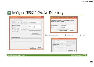 06/03/2016
263
Formation VMware ESXi 6 alphorm.com™©
Intégrer l’ESXi à l’Active Directory
 