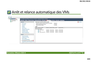 06/03/2016
269
Formation VMware ESXi 6 alphorm.com™©
Arrêt et relance automatique des VMs
 