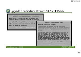 06/03/2016
284
Formation VMware ESXi 6 alphorm.com™©
Upgrade à partir d’une Version ESXi 5.x ESXi 6
 