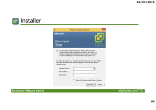 06/03/2016
80
Formation VMware ESXi 6 alphorm.com™©
Installer
 
