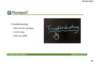 06/03/2016
5
Formation VMware ESXi 6 alphorm.com™©
Publics concernés
• Administrateurs vSphere
• Curieux ayant envie de découvrir la virtualization sous
VMware
• Passage obligé pour ceux souhaitant monter en
compétence
 