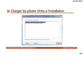 18/03/2016
107
Formation Proxmox Virtual Environment 4.1 alphorm.com™©
Charger les pilotes Virtio a l’installation
 