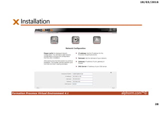 18/03/2016
28
Formation Proxmox Virtual Environment 4.1 alphorm.com™©
Installation
 