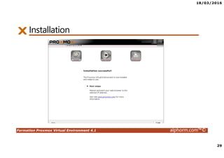 18/03/2016
29
Formation Proxmox Virtual Environment 4.1 alphorm.com™©
Installation
 