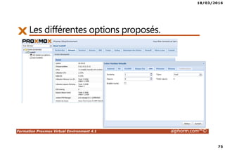 18/03/2016
75
Formation Proxmox Virtual Environment 4.1 alphorm.com™©
Les différentes options proposés.
 