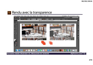 30/03/2016
270
Formation Adobe Illustrator CC, Découverte du vectoriel alphorm.com™©
Rendu avec la transparence
 