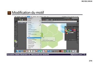30/03/2016
279
Formation Adobe Illustrator CC, Découverte du vectoriel alphorm.com™©
Modification du motif
 