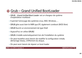 15/04/2016
3
LPIC-1 et LPIC-2 version 4 alphorm.com™©
Présentation du formateur
Ludovic QUENEC’HDU
• lquenec@alphorm.com
• Consultant et expert en Open source, logiciel libre et virtualisation
• Mission de conseil, d’architecture, d’administration, de migration et de
formation
• Mes références :
Mon profil LinkedIn : https://fr.linkedin.com/pub/ludovic-quenec-hdu/47/6bb/550
Mon profil Alphorm : http://www.alphorm.com/formateur/ludovic-quenechdu
 
