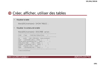 15/04/2016
7
LPIC-1 et LPIC-2 version 4 alphorm.com™©
Le plan de formation
• Systemd
• Démarrage du système
• Gérer les services avec Systemd
• Créer un service pour Systemd
• Gestion des systèmes de fichiers avec Systemd
• Gérer les ressources avec Systemd
• Déploiements
• Mise en oeuvre d'un serveur PXE
• Authentification
• SSSD System Security Services Daemon
• Mise en oeuvre avec Active Directory
• Mise en oeuvre avec OpenLDAP
• Le serveur Nginx
• Nginx en serveur Web
• Niginx en Reverse Proxy (proxy inverse)
• Administration avancée des périphériques de stockage
• Le GPT partitionnement GUID
• Le BTRFS
• Les technologies SAN – NAS
• Le protocole ISCSI
• Créer des Target ISCSI avec targetcli
• Iscsiadm - accéder aux Targets
• Gestion des bases de données
• Introduction aux bases de données
• Mariadb
• Installation de MariaDB
• Gérer une base données MariaDB
• Gestion des tables
• Gestion avancée des tables
• Administration des utilisateurs et les permissions
• Sauvegarde et restaurer des bases de données
 