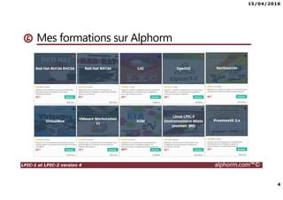 15/04/2016
2
LPIC-1 et LPIC-2 version 4 alphorm.com™©
Plan
• Présentation du formateur
• Le plan de la formation
• A propos de la formation
• Liens utiles
 