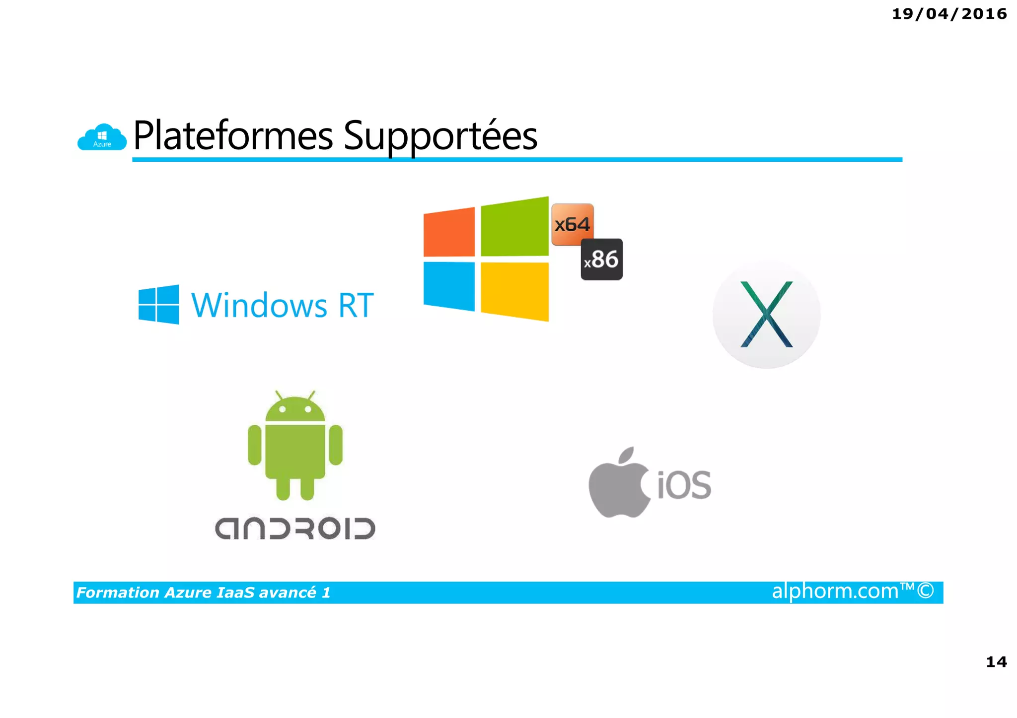 19/04/2016
14
Formation Azure IaaS avancé 1 alphorm.com™©
Plateformes Supportées
 