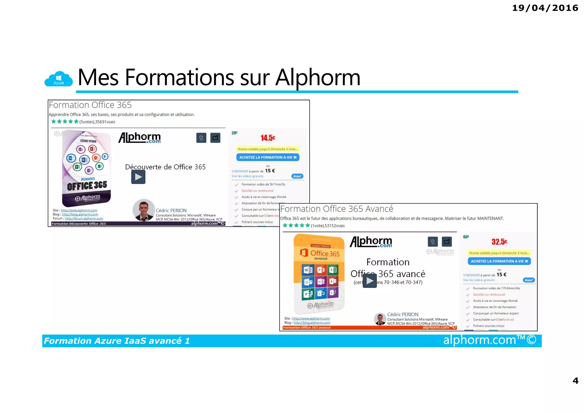 19/04/2016
4
Formation Azure IaaS avancé 1 alphorm.com™©
Mes Formations sur Alphorm
 