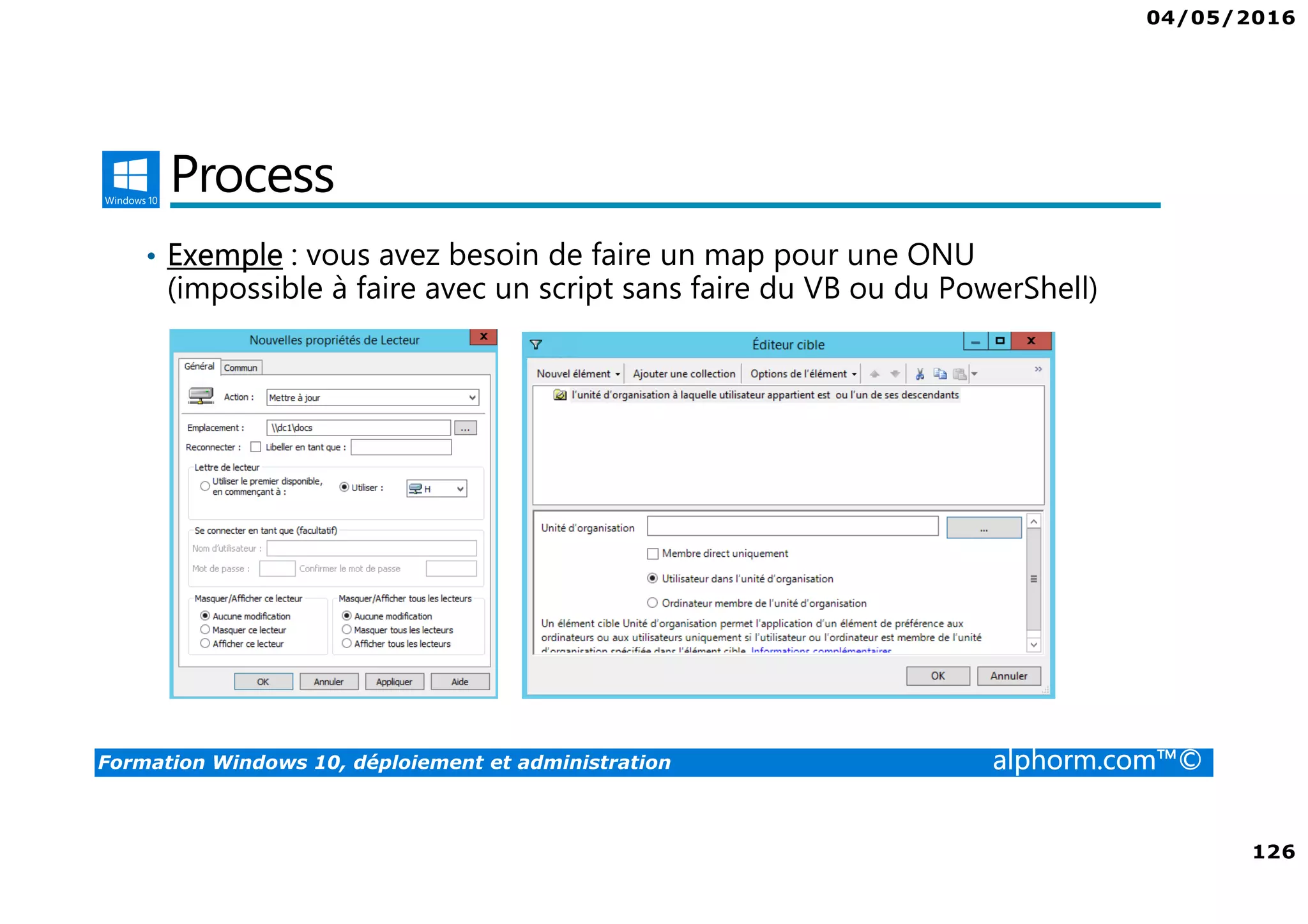 04/05/2016
7
Formation Windows 10, déploiement et administration alphorm.com™©
Le plan de formation
• Gestion des postes de travail et des appareils mobiles
• Déploiement de Windows 10
• Gestion des profils
• Authentification et identité
• Paramétrage des postes avec les GPO
• Gestion de l’accès aux données
 