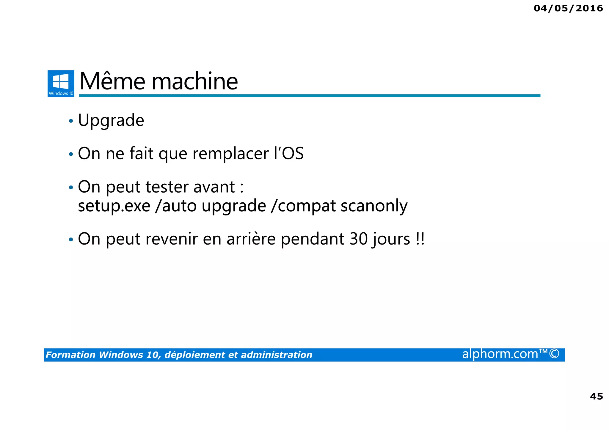 04/05/2016
4
Formation Windows 10, déploiement et administration alphorm.com™©
Mes formations sur Alphorm
 