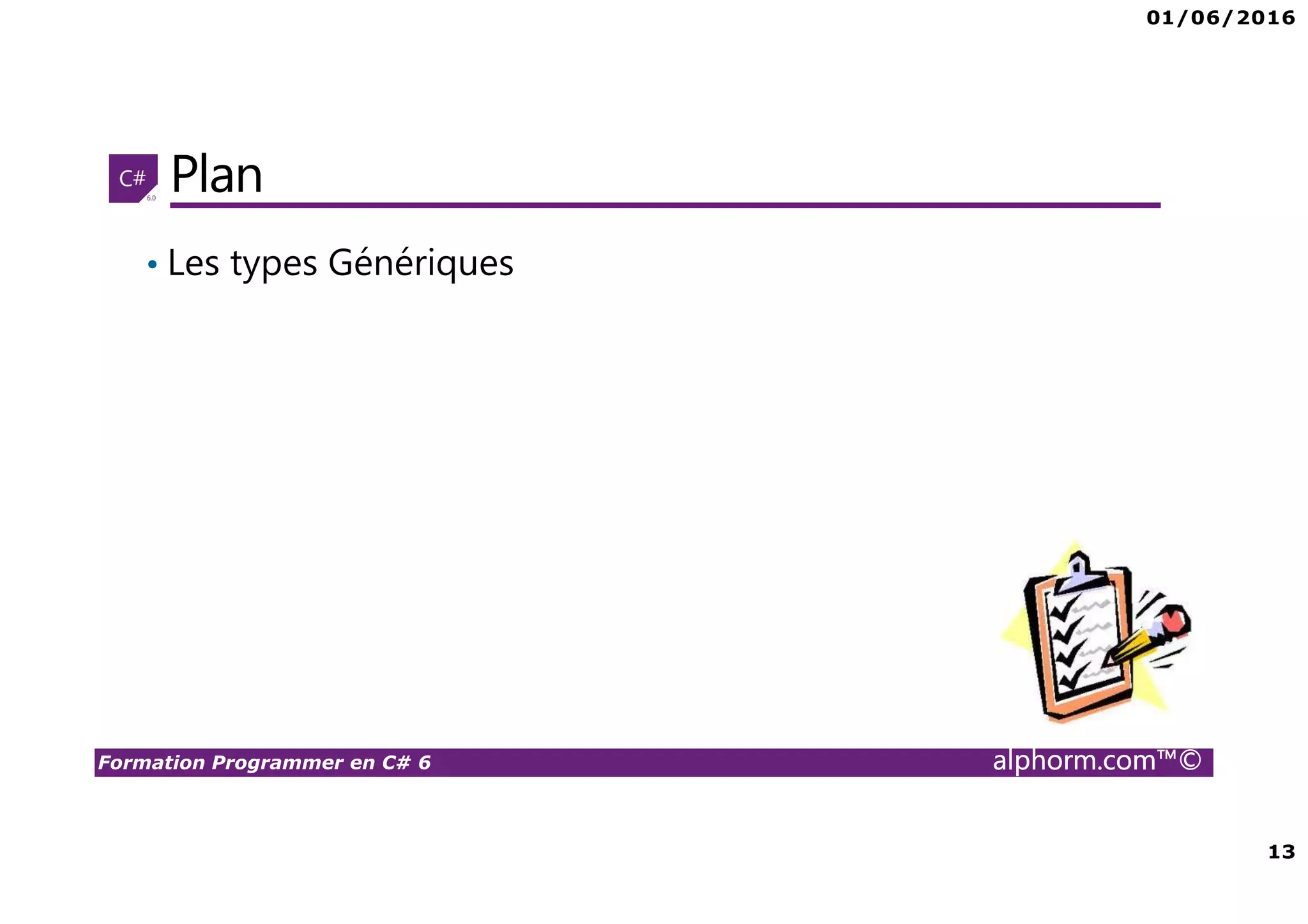 01/06/2016 3 Formation Programmer en C# 6 alphorm.com™© Pésentation du formateur Béchir Béjaoui • Consultant et expert certifié en infrastructure réseau, développement des solutions distribuées et Business Intelligence • Certifications : MCITP en SQL SERVER BI, MCPD Applications Distribuées .net 3.5, MCSD Team Fondation Server , MCTS • Mes références : Profil LinkedIn : tn.linkedin.com/pub/bejaoui/2b/245/6b Profil C-sharpcorner : www.c-sharpcorner.com/authors/yougerthen/bechir- bejaoui.aspx Profil MSDN: social.msdn.microsoft.com/profile/masnsn Profil Alphorm : http://www.alphorm.com/formateur/bechir-bejaoui 