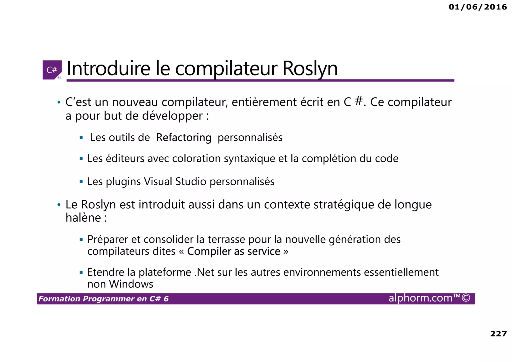 01/06/2016 10 Formation Programmer en C# 6 alphorm.com™© Liens utiles • Un lien vers mon groupe ma chaine Youtube http://www.youtube.com/user/margoumix 