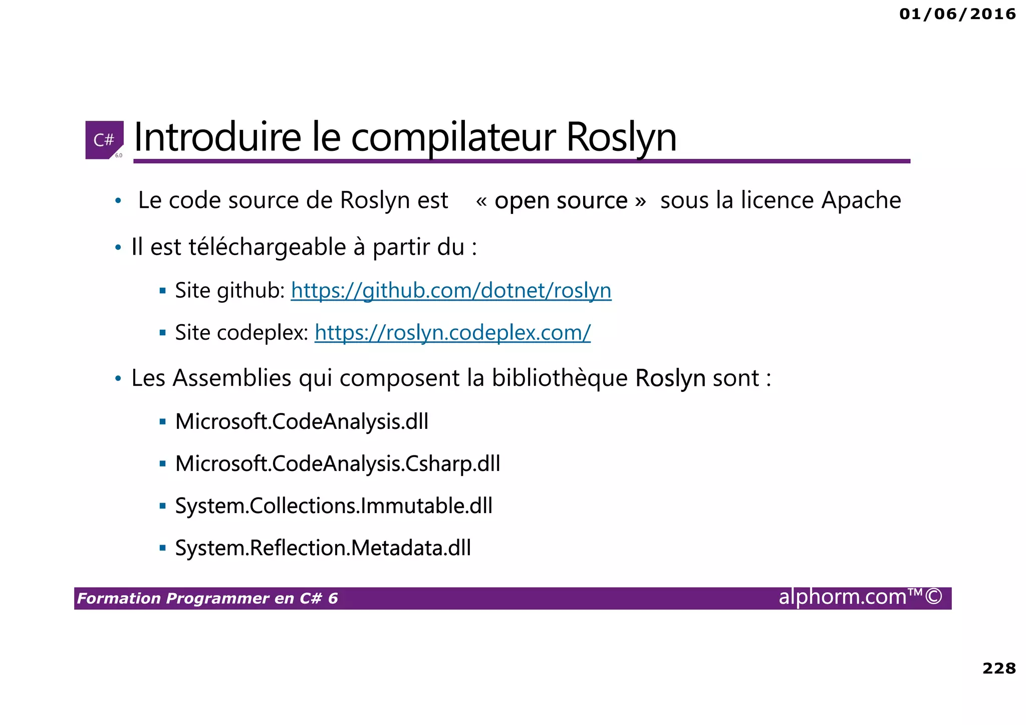 01/06/2016 10 Formation Programmer en C# 6 alphorm.com™© Liens utiles • Un lien vers mon groupe ma chaine Youtube http://www.youtube.com/user/margoumix 