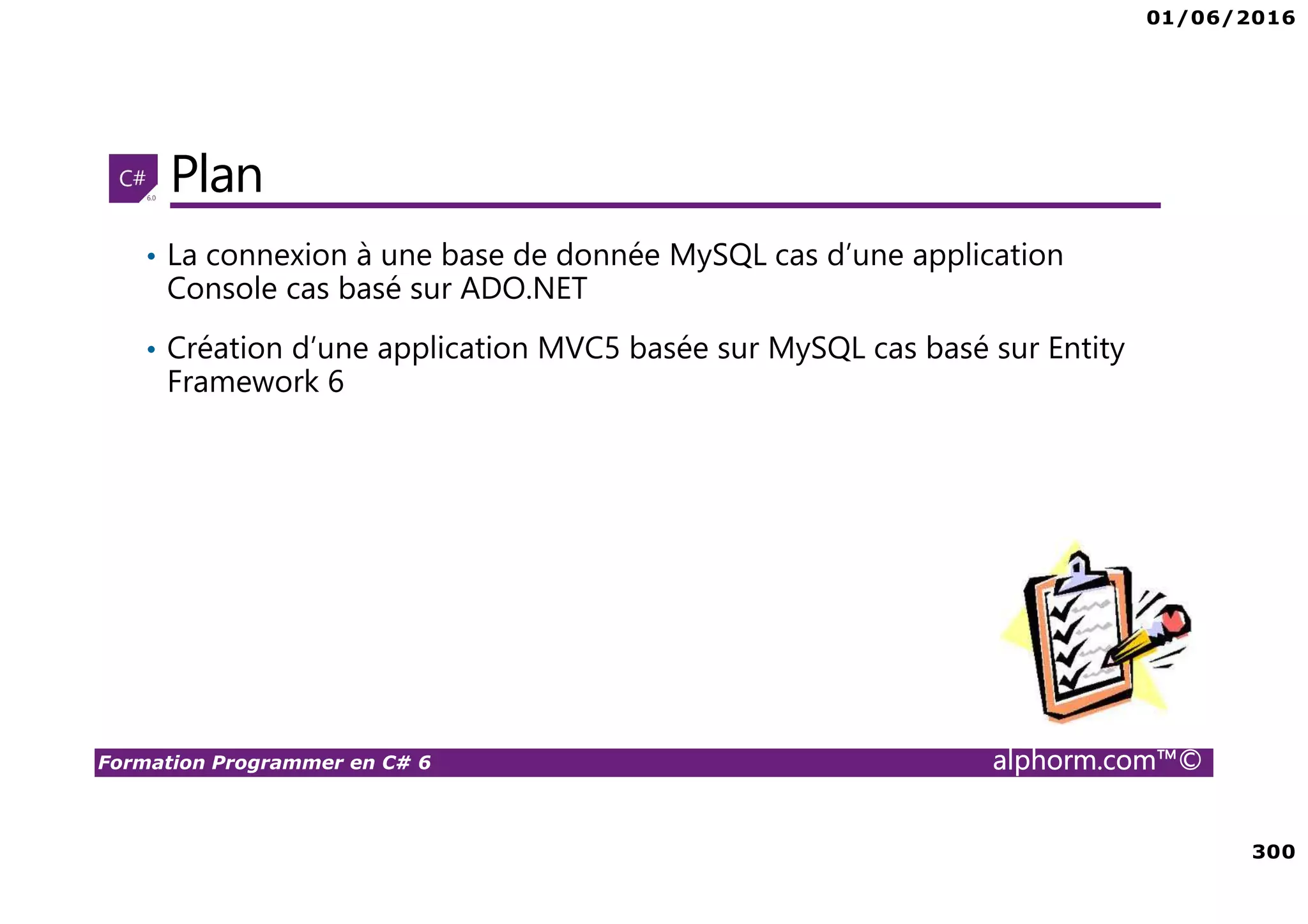 01/06/2016 11 Formation Programmer en C# 6 alphorm.com™© Are You ready ? ☺ 