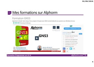 01/06/2016
4
Formation Programmer en C# 6 alphorm.com™©
Mes formations sur Alphorm
 