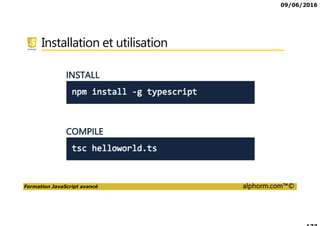09/06/2016
Formation JavaScript avancé alphorm.com™©
Installation et utilisation
 