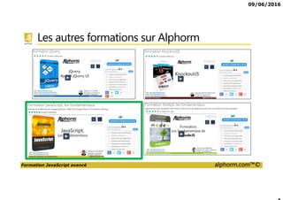 09/06/2016
Formation JavaScript avancé alphorm.com™©
Les autres formations sur Alphorm
 