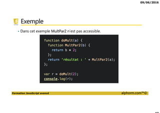 09/06/2016
Formation JavaScript avancé alphorm.com™©
Exemple
• Dans cet exemple MultPar2 n’est pas accessible.
 