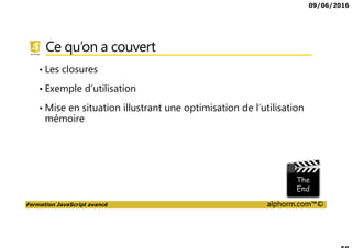 09/06/2016
Formation JavaScript avancé alphorm.com™©
Les autres formations sur Alphorm
 