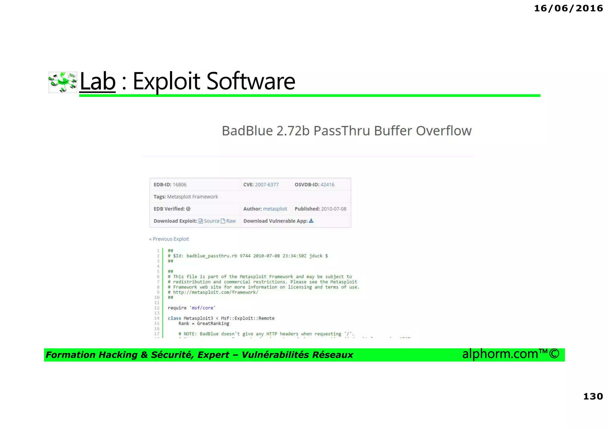 16/06/2016
130
Formation Hacking & Sécurité, Expert – Vulnérabilités Réseaux alphorm.com™©
Lab : Exploit Software
 