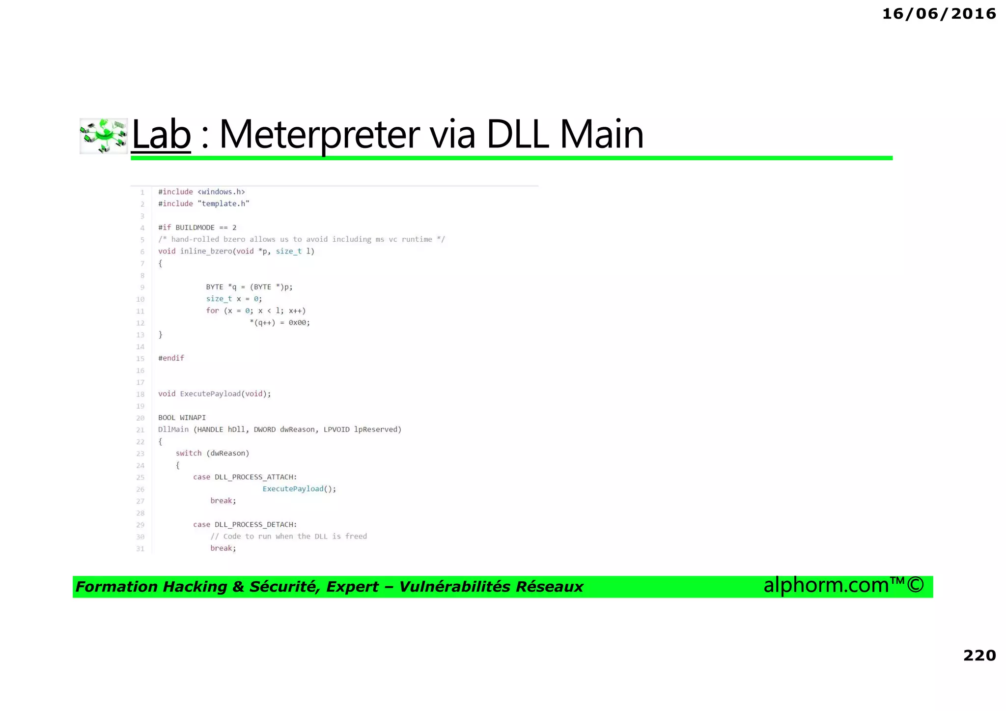 16/06/2016
220
Formation Hacking & Sécurité, Expert – Vulnérabilités Réseaux alphorm.com™©
Lab : Meterpreter via DLL Main
 