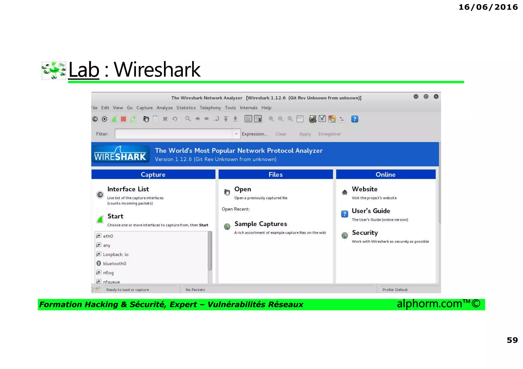 16/06/2016
59
Formation Hacking & Sécurité, Expert – Vulnérabilités Réseaux alphorm.com™©
Lab : Wireshark
 
