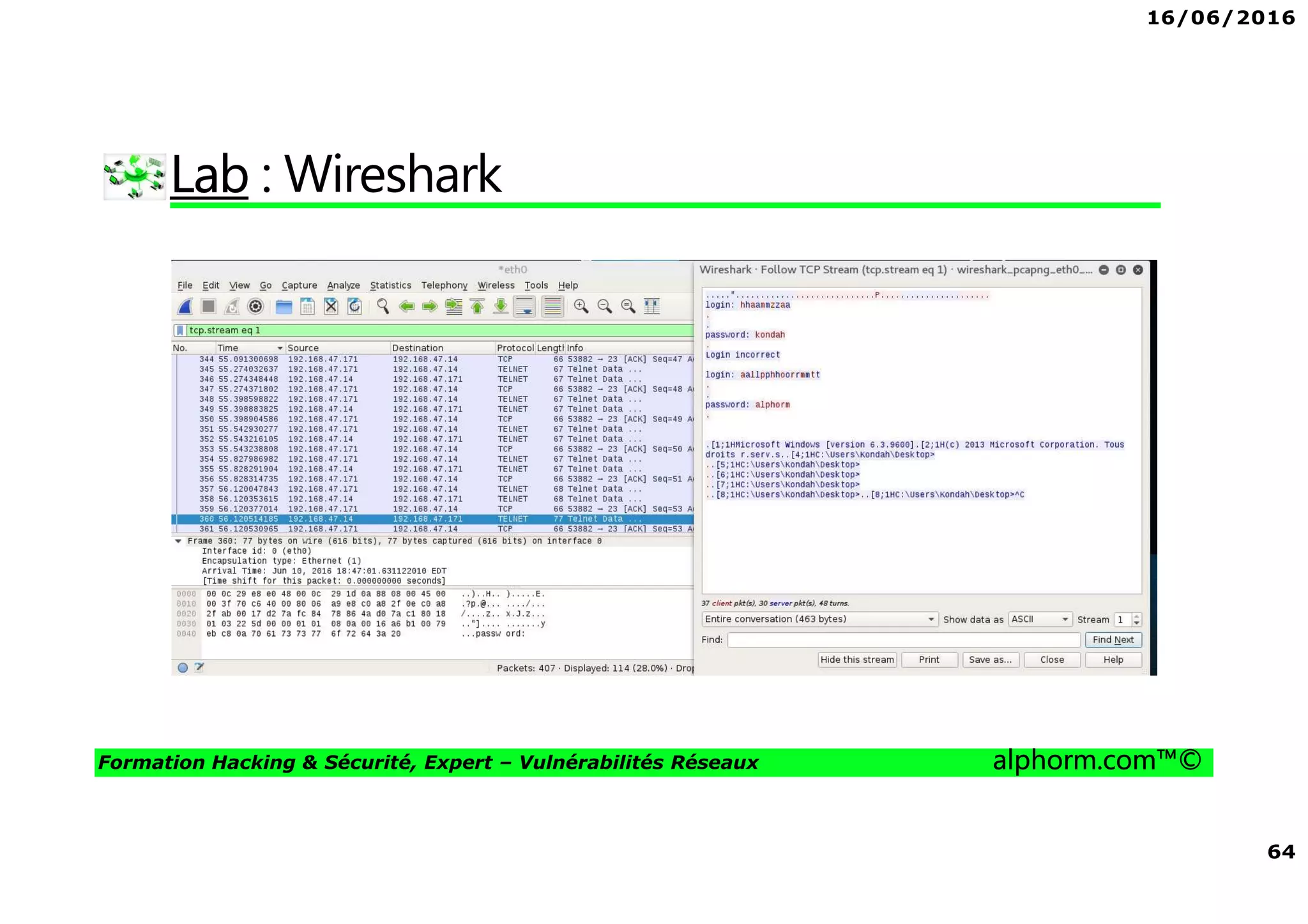 16/06/2016
64
Formation Hacking & Sécurité, Expert – Vulnérabilités Réseaux alphorm.com™©
Lab : Wireshark
 