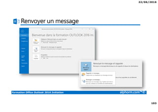 22/06/2016
4
Formation Office Outlook 2016 Initiation alphorm.com™©
Microsoft Office Specialist Master
 