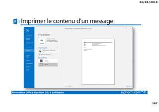22/06/2016
6
Formation Office Outlook 2016 Initiation alphorm.com™©
Cursus OUTLOOK 2016
 