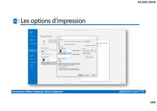 22/06/2016
169
Formation Office Outlook 2016 Initiation alphorm.com™©
Les options d’impression
 
