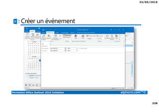 22/06/2016
238
Formation Office Outlook 2016 Initiation alphorm.com™©
Créer un événement
 